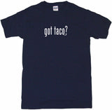 Got Taco Tee Shirt OR Hoodie Sweat