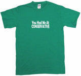 You Had Me at Conservative Tee Shirt OR Hoodie Sweat