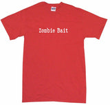Zombie Bait Tee Shirt OR Hoodie Sweat