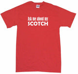 Ask Me About My Scotch Men's & Women's Tee Shirt OR Hoodie Sweat