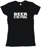 Beer is My Friend Men's & Women's Tee Shirt OR Hoodie Sweat