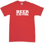 Beer is My Friend Men's & Women's Tee Shirt OR Hoodie Sweat