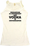 Education Is Important But Vodka is Importanter Men's & Women's Tee Shirt OR Hoodie Sweat