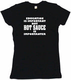 Education is Important But Hot Sauce is Importanter Tee Shirt OR Hoodie Sweat