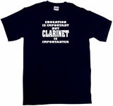 Education is Important But Clarinet is Importanter Women's Regular Fit Tee Shirt