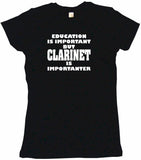 Education is Important But Clarinet is Importanter Women's Petite Tee Shirt