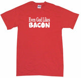 Even God Likes Bacon Tee Shirt OR Hoodie Sweat