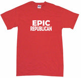 Epic Republican Tee Shirt OR Hoodie Sweat