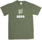 Got Hops Men's & Women's Tee Shirt OR Hoodie Sweat