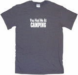 You Had Me at Camping Tee Shirt OR Hoodie Sweat