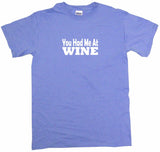You Had Me at Wine Men's & Women's Tee Shirt OR Hoodie Sweat