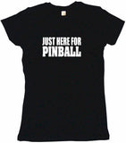 Just Here For Pinball Tee Shirt OR Hoodie Sweat
