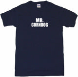 Mr Corndog Men's & Women's Tee Shirt OR Hoodie Sweat