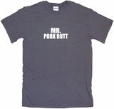 Mr Pork Butt Tee Shirt OR Hoodie Sweat