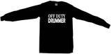 Off Duty Drummer Tee Shirt OR Hoodie Sweat