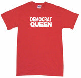 Democrat Queen Tee Shirt OR Hoodie Sweat