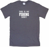 This is My Fishing Shirt Tee Shirt OR Hoodie Sweat