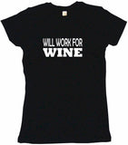 Will Work For Wine Men's & Women's Tee Shirt OR Hoodie Sweat