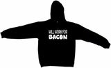 Will Work For Bacon Tee Shirt OR Hoodie Sweat