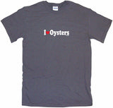 I Heart Love Oysters Tee Shirt OR Hoodie Sweat