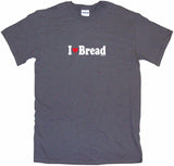 I Heart Love Bread Tee Shirt OR Hoodie Sweat