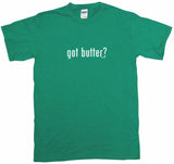 Got Butter Tee Shirt OR Hoodie Sweat