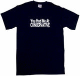 You Had Me at Conservative Tee Shirt OR Hoodie Sweat