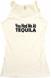 You Had Me at Tequila Men's & Women's Tee Shirt OR Hoodie Sweat