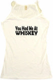 You Had Me at Whiskey Men's & Women's Tee Shirt OR Hoodie Sweat