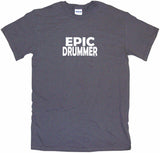 Epic Drummer Tee Shirt OR Hoodie Sweat