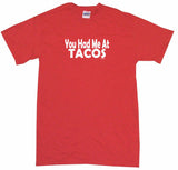 You Had Me at Tacos Tee Shirt OR Hoodie Sweat