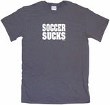 Soccer Sucks Tee Shirt OR Hoodie Sweat