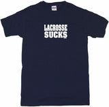 Lacrosse Sucks Tee Shirt OR Hoodie Sweat