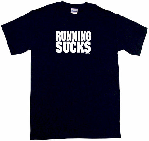 Running Sucks Tee Shirt OR Hoodie Sweat
