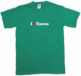 I Heart Love Tacos Tee Shirt OR Hoodie Sweat