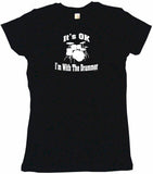 It's Ok I'm With the Drummer Tee Shirt OR Hoodie Sweat