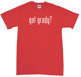 Got Grady Tee Shirt OR Hoodie Sweat