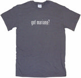 Got Mariano Tee Shirt OR Hoodie Sweat