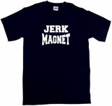 Jerk Magnet Tee Shirt OR Hoodie Sweat