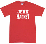 Jerk Magnet Tee Shirt OR Hoodie Sweat