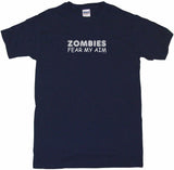 Zombies Fear My Aim Tee Shirt OR Hoodie Sweat
