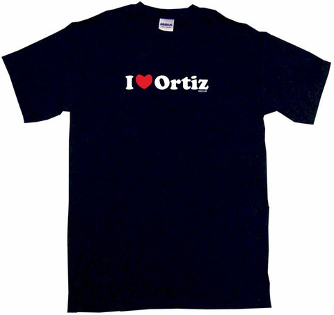 I Heart Ortiz Tee Shirt OR Hoodie Sweat