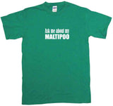 Ask Me About My Maltipoo Tee Shirt OR Hoodie Sweat