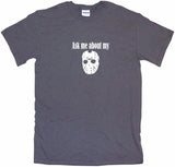 Ask Me About My Jason Hockey Mask Logo Tee Shirt OR Hoodie Sweat