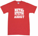 Metal Detecting Addict Tee Shirt OR Hoodie Sweat
