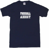 Foosball Addict Tee Shirt OR Hoodie Sweat