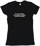 Not To Get Too Technical, But According to Chemistry, Alcohol is the Solution Men's & Women's Tee Shirt OR Hoodie Sweat