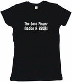 The Bass Player Needs a Beer Tee Shirt OR Hoodie Sweat