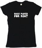 Bass Player For Rent Tee Shirt OR Hoodie Sweat