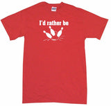 I'd Rather be Bowling Ball & Pins Tee Shirt OR Hoodie Sweat
